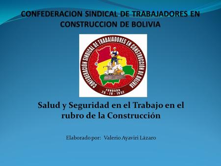 CONFEDERACION SINDICAL DE TRABAJADORES EN CONSTRUCCION DE BOLIVIA