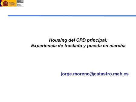 Housing del CPD principal: Experiencia de traslado y puesta en marcha
