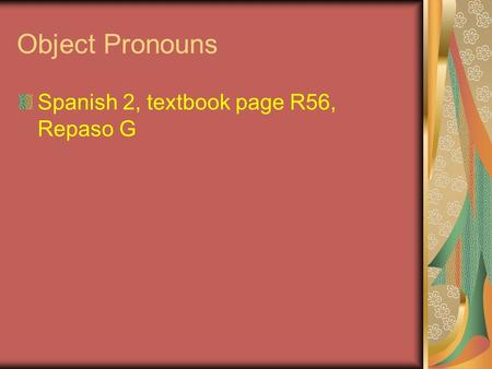 Object Pronouns Spanish 2, textbook page R56, Repaso G.