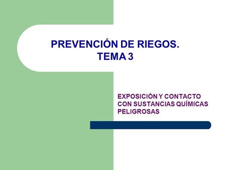 EXPOSICIÓN Y CONTACTO CON SUSTANCIAS QUÍMICAS PELIGROSAS