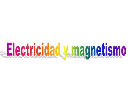 1.Electrostática 2.Electrostática con medios materiales 3.Magnetostática 4.Magnetostática con medios materiales 5.Los campos variables en el tiempo y.