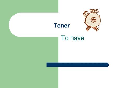 Tener To have. Tener – to have tengotenemos tienestenéis tienetienen.