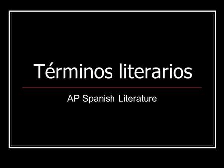 Términos literarios AP Spanish Literature.