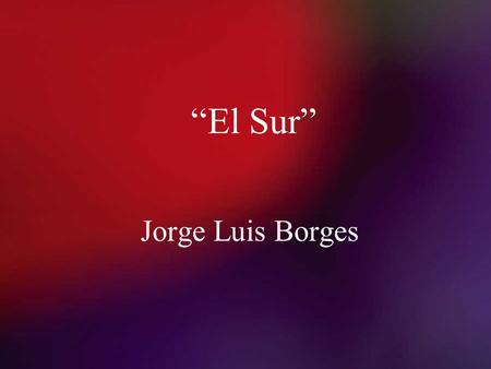 “El Sur” Jorge Luis Borges.