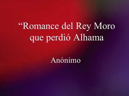 “Romance del Rey Moro que perdió Alhama