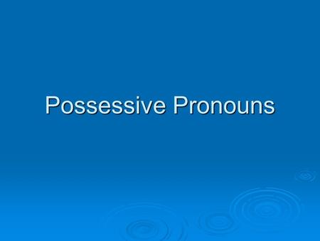 Possessive Pronouns. Bellwork Traduzcan using reflexives from pg 172. Traduzcan using reflexives from pg 172. 1. Im glad 1. Im glad 2. The teacher gets.