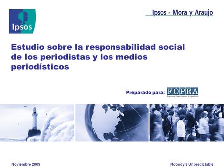 Estudio sobre la responsabilidad social de los periodistas y los medios periodísticos Preparado para: