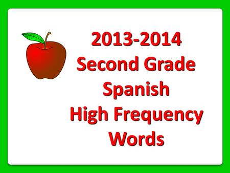 2013-2014 Second Grade Spanish High Frequency Words.