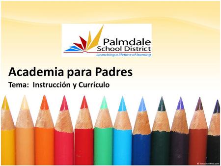 Academia para Padres Tema: Instrucción y Currículo 1.