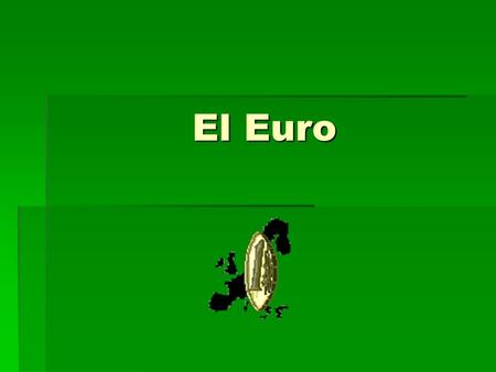 El Euro.