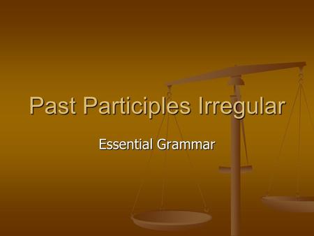 Past Participles Irregular Essential Grammar. Irregular past participles Abrir ( to open) Abrir ( to open)abierto(opened) Ver (to see) Ver (to see)visto(seen)