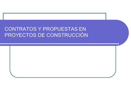 CONTRATOS Y PROPUESTAS EN PROYECTOS DE CONSTRUCCIÓN