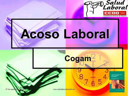 Acoso Laboral Cogam 27 de septiembre de 2013 www.saludlaboralmadrid.es.