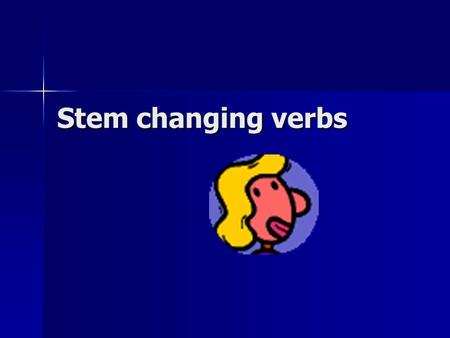 Stem changing verbs. What form changes in a stemchanger? Yonosotros Túvosotros UdUds Él Ellos EllaEllas.