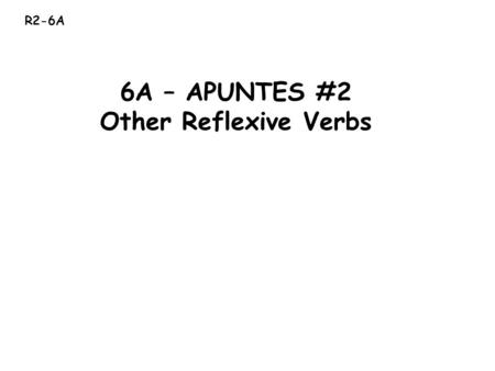 6A – APUNTES #2 Other Reflexive Verbs