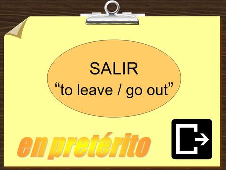 SALIR “to leave / go out” en pretérito.