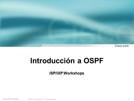 Introducción a OSPF ISP/IXP Workshops.