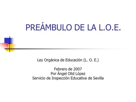 PREÁMBULO DE LA L.O.E. Ley Orgánica de Educación (L. O. E.)