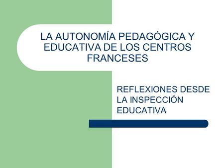 LA AUTONOMÍA PEDAGÓGICA Y EDUCATIVA DE LOS CENTROS FRANCESES