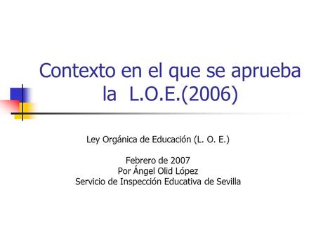 Contexto en el que se aprueba la L.O.E.(2006)