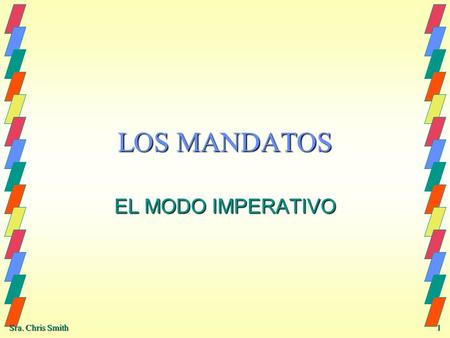 LOS MANDATOS EL MODO IMPERATIVO.
