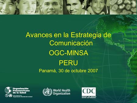 Avances en la Estrategia de Comunicación OGC-MINSA PERU Panamá, 30 de octubre 2007.