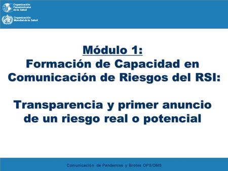 Módulo 1: Formación de Capacidad en Comunicación de Riesgos del RSI: Transparencia y primer anuncio de un riesgo real o potencial.