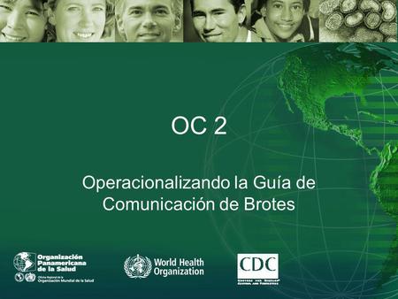 OC 2 Operacionalizando la Guía de Comunicación de Brotes.