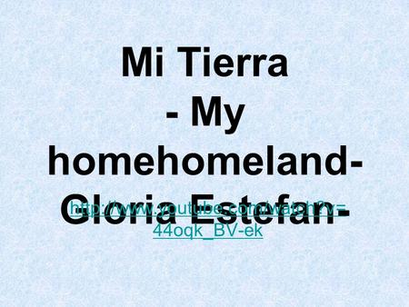 Mi Tierra - My homehomeland-Gloria Estefan-