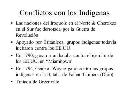 Conflictos con los Indígenas Las naciones del Iroquois en el Norte & Cherokee en el Sur fue derrotada por la Guerra de Revolución Apoyado por Británicos,