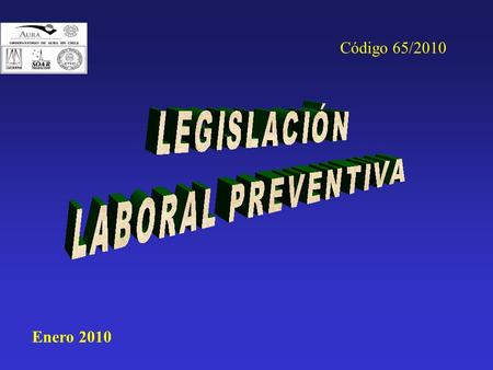 Enero 2010 Código 65/2010. Seguro social Obligatorio contra Accidentes del Trabajo y Enfermedades Profesionales Protección de la vida y Salud del Trabajador.