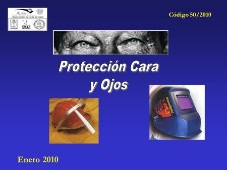 Código 50/2010 Protección Cara y Ojos Enero 2010.