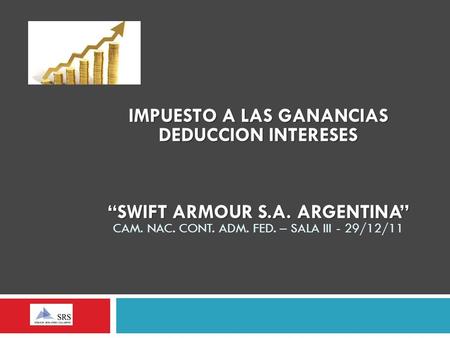 IMPUESTO A LAS GANANCIAS DEDUCCION INTERESES SWIFT ARMOUR S.A. ARGENTINA IMPUESTO A LAS GANANCIAS DEDUCCION INTERESES SWIFT ARMOUR S.A. ARGENTINA CAM.