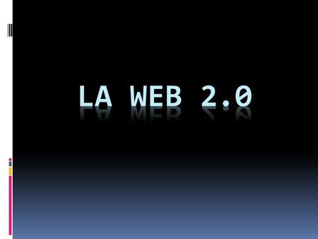 WEB 2.0 Páginas pensadas y desarrolladas para que el usuario tenga una cierta participación en la web y pueda interactuar.