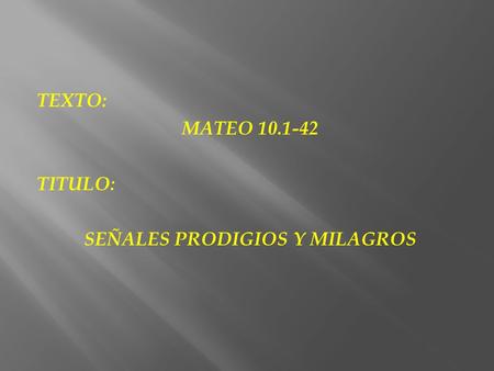 TEXTO: MATEO TITULO: SEÑALES PRODIGIOS Y MILAGROS