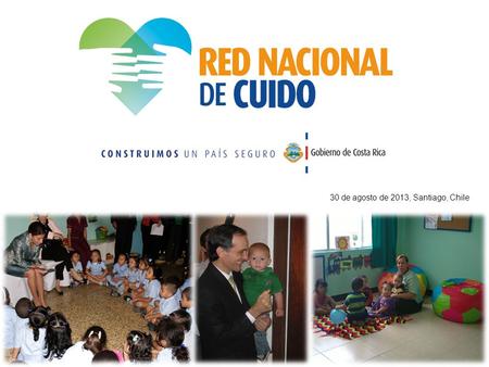 30 de agosto de 2013, Santiago, Chile. Contenido Elementos de contexto Familia en Costa Rica Política Publica con Perspectiva Familiar Red Nacional de.