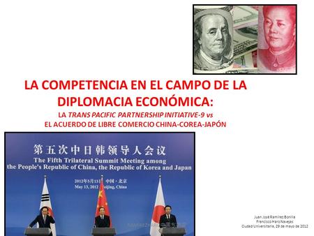 LA COMPETENCIA EN EL CAMPO DE LA DIPLOMACIA ECONÓMICA: LA TRANS PACIFIC PARTNERSHIP INITIATIVE-9 vs EL ACUERDO DE LIBRE COMERCIO CHINA-COREA-JAPÓN Juan.