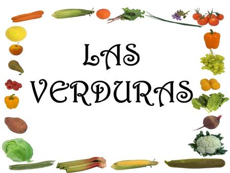 LAS VERDURAS. Student Learning Outcome(s): At the end of this lesson, I can: YO PUEDO… Select the appropriate vocabulary to identify vegetables. Select.