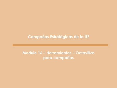 Campañas Estratégicas de la ITF Module 16 – Herramientas – Octavillas para campañas.