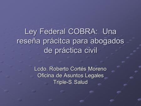 Ley Federal COBRA: Una reseña prácitca para abogados de práctica civil