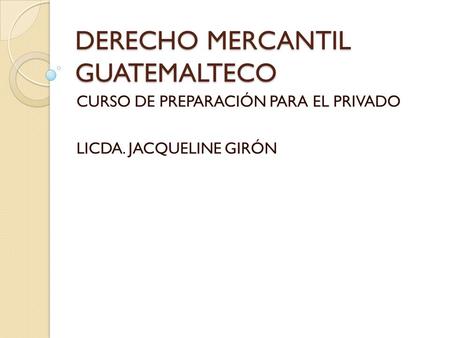 DERECHO MERCANTIL GUATEMALTECO
