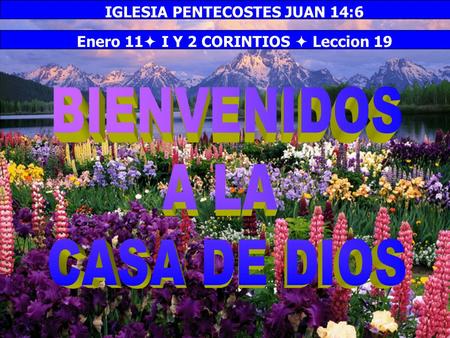 IGLESIA PENTECOSTES JUAN 14:6 Enero 11 I Y 2 CORINTIOS  Leccion 19