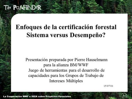 Enfoques de la certificación forestal Sistema versus Desempeño?
