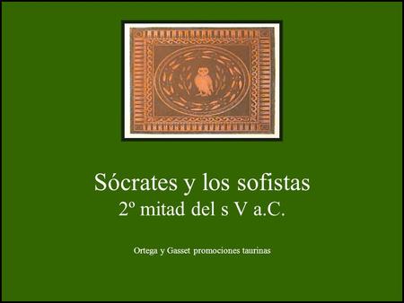 Sócrates y los sofistas 2º mitad del s V a. C