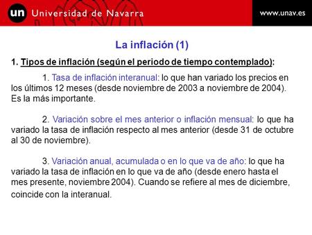 La inflación (1) 1. Tipos de inflación (según el periodo de tiempo contemplado): 1. Tasa de inflación interanual: lo que han variado los precios en los.