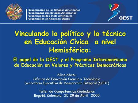 Vinculando lo político y lo técnico en Educación Cívica a nivel Hemisférico: El papel de la OECT y el Programa Interamericano de Educación en Valores y.