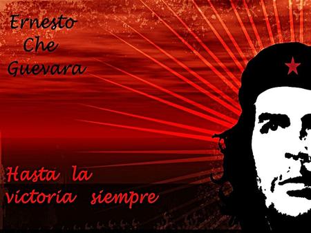 Vida Ernesto “Che” Guevara