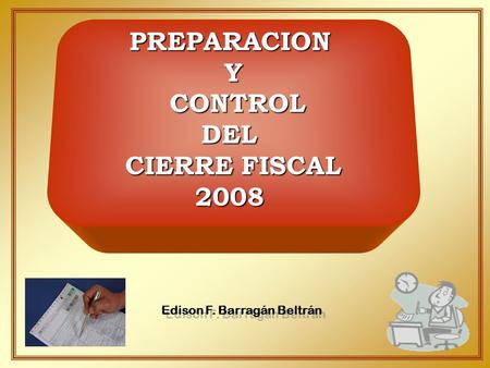 PREPARACION Y CONTROL DEL CIERRE FISCAL 2008