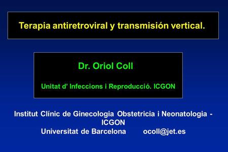 . Terapia antiretroviral y transmisión vertical. Dr. Oriol Coll