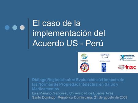 El caso de la implementación del Acuerdo US - Perú Diálogo Regional sobre Evaluación del Impacto de las Normas de Propiedad Intelectual en Salud y Medicamentos.